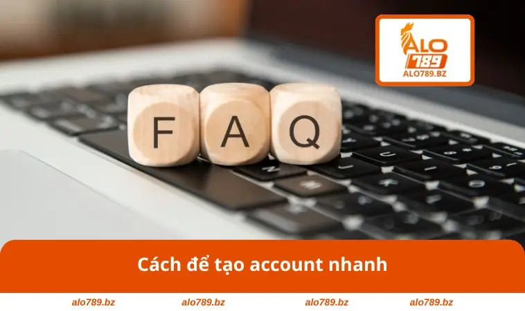 Cách để tạo account nhanh