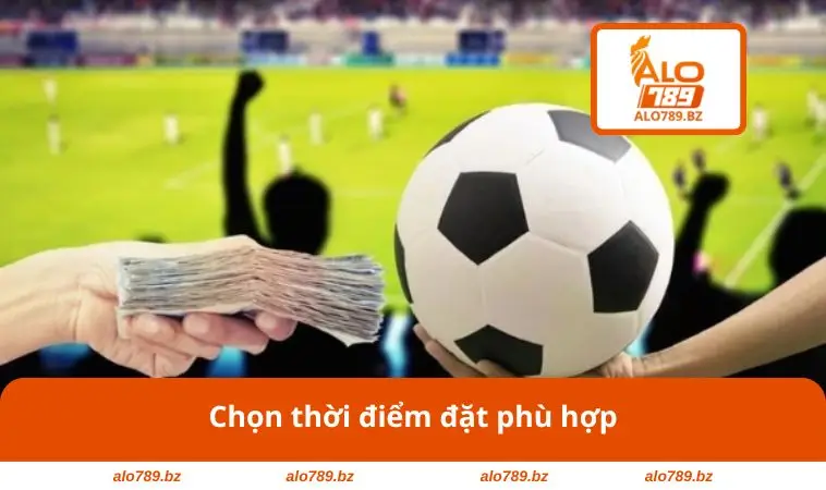 Chọn thời điểm đặt phù hợp