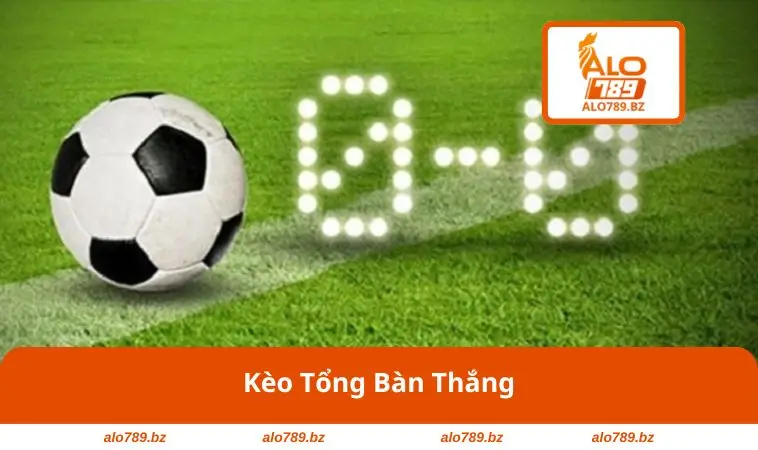 Kèo Tổng Bàn Thắng