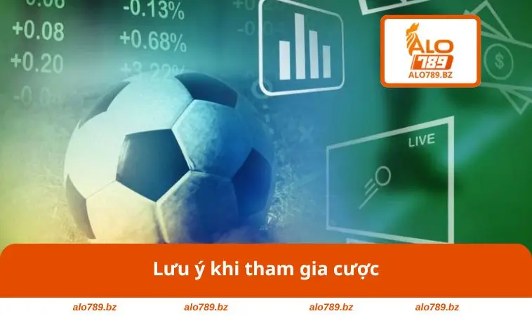 Lưu ý khi tham gia cược