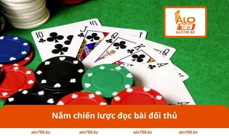 Nắm chiến lược đọc bài đối thủ