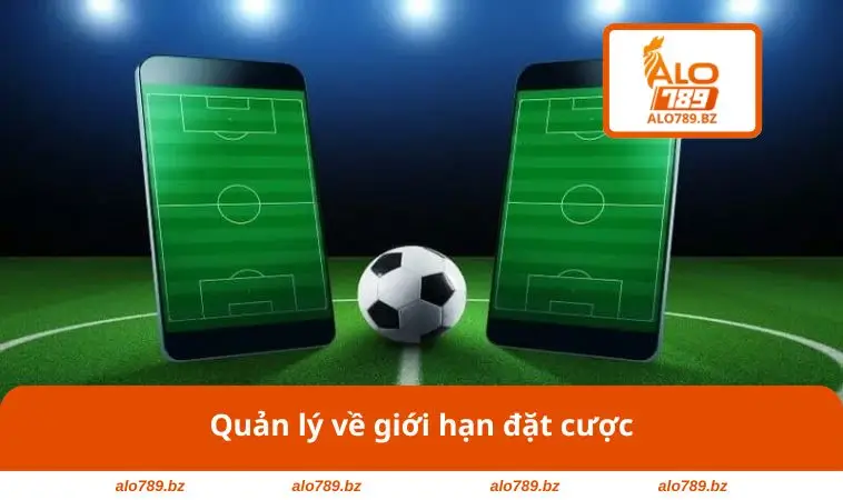 Quản lý về giới hạn đặt cược