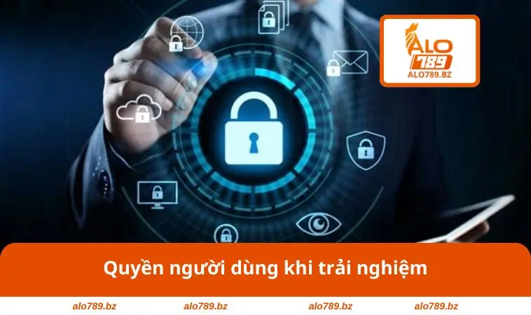 Quyền người dùng khi trải nghiệm